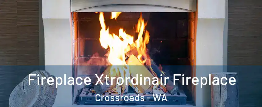Fireplace Xtrordinair Fireplace Crossroads - WA