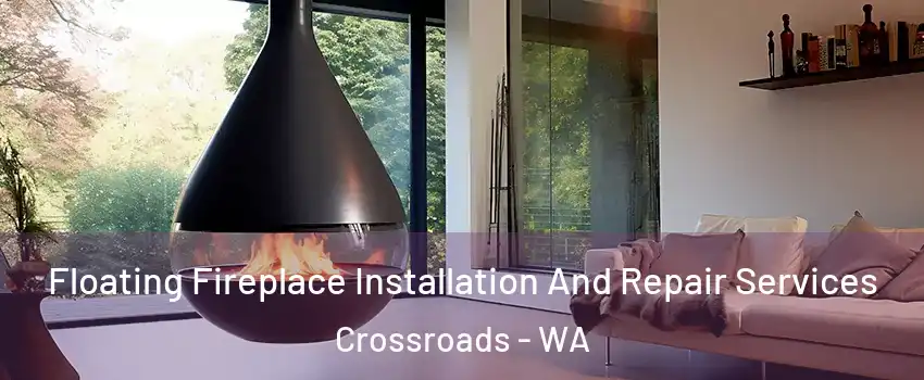 Floating Fireplace Installation And Repair Services Crossroads - WA