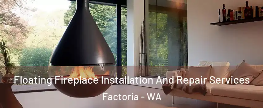 Floating Fireplace Installation And Repair Services Factoria - WA