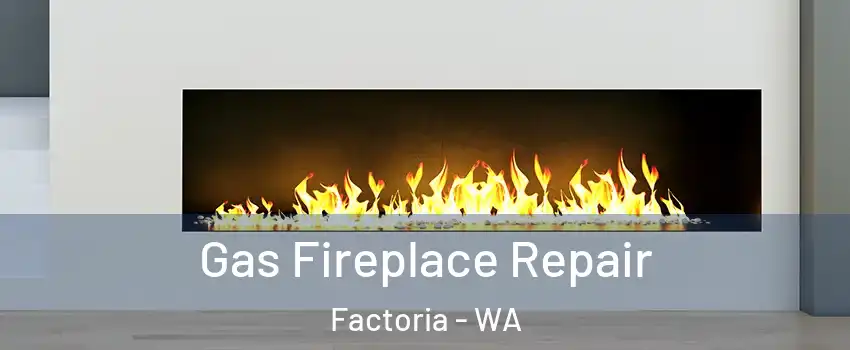 Gas Fireplace Repair Factoria - WA