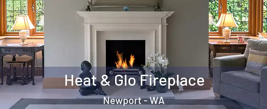 Heat & Glo Fireplace Newport - WA