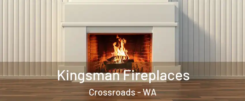 Kingsman Fireplaces Crossroads - WA
