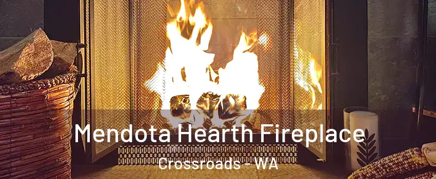 Mendota Hearth Fireplace Crossroads - WA