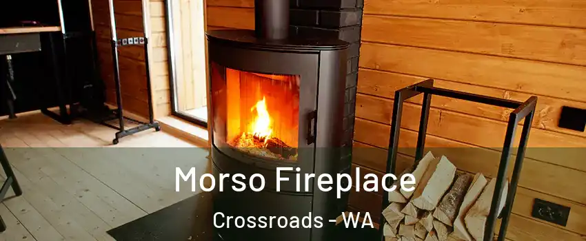 Morso Fireplace Crossroads - WA