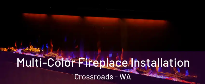 Multi-Color Fireplace Installation Crossroads - WA