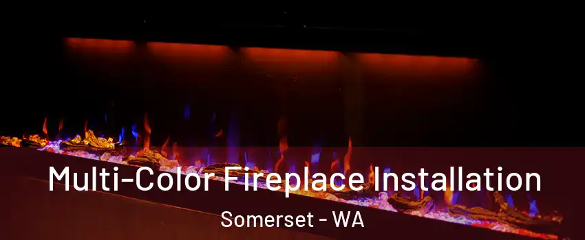 Multi-Color Fireplace Installation Somerset - WA