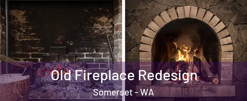 Old Fireplace Redesign Somerset - WA