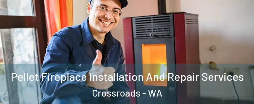 Pellet Fireplace Installation And Repair Services Crossroads - WA