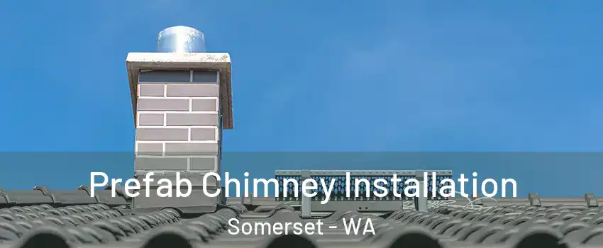 Prefab Chimney Installation Somerset - WA