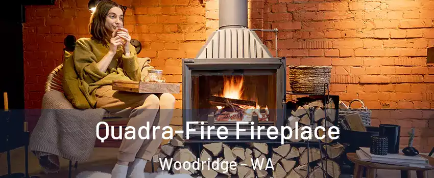 Quadra-Fire Fireplace Woodridge - WA