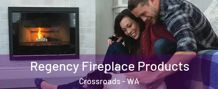 Regency Fireplace Products Crossroads - WA