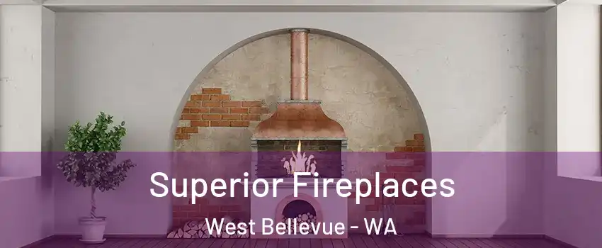 Superior Fireplaces West Bellevue - WA