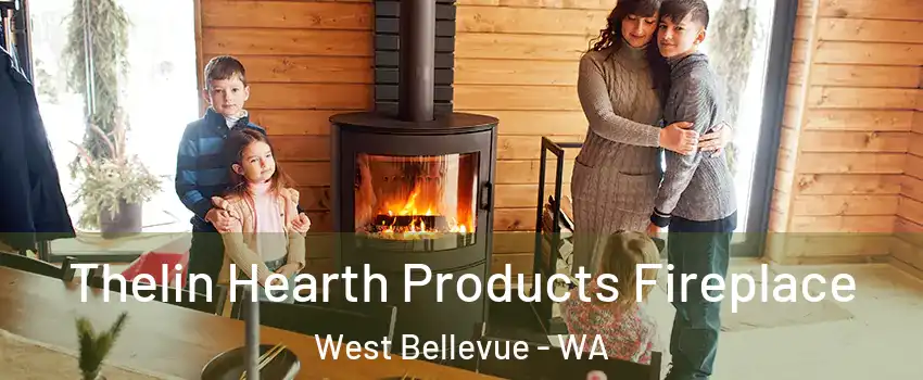 Thelin Hearth Products Fireplace West Bellevue - WA