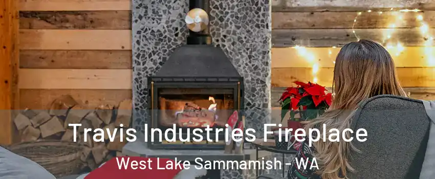 Travis Industries Fireplace West Lake Sammamish - WA
