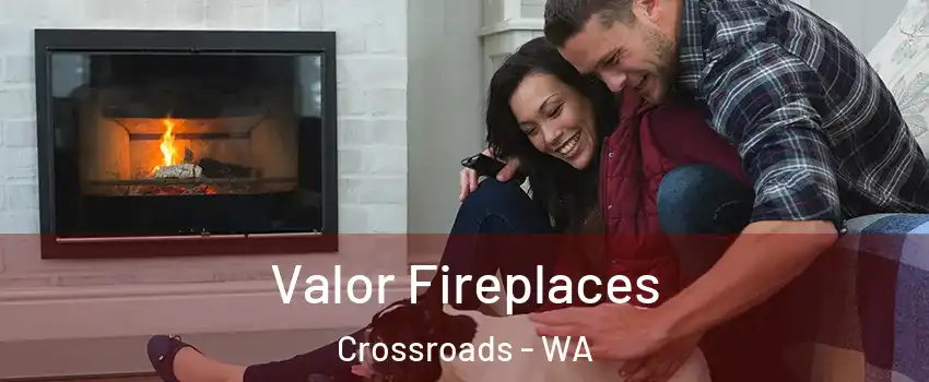 Valor Fireplaces Crossroads - WA