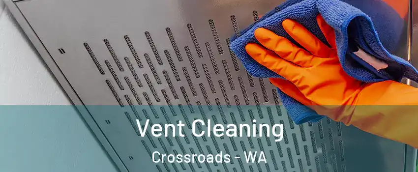 Vent Cleaning Crossroads - WA