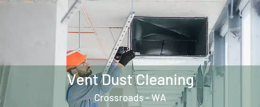 Vent Dust Cleaning Crossroads - WA