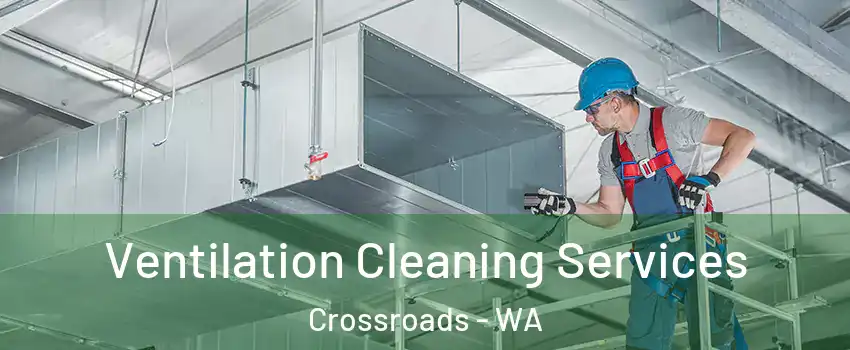 Ventilation Cleaning Services Crossroads - WA