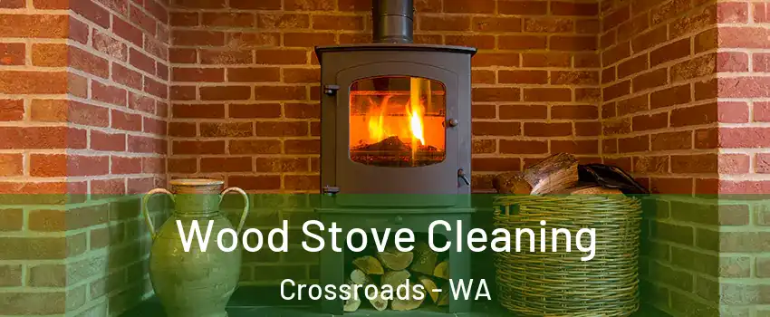 Wood Stove Cleaning Crossroads - WA