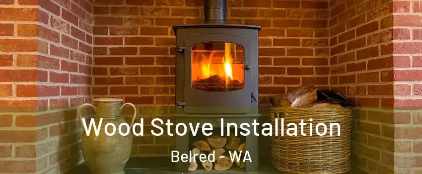 Wood Stove Installation Belred - WA